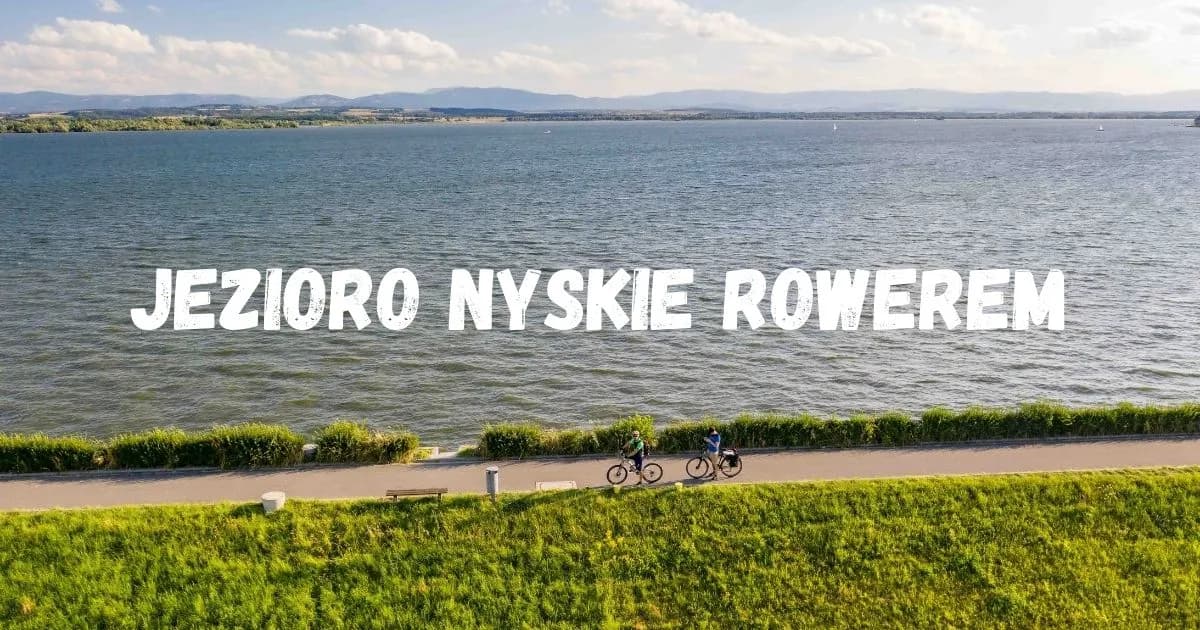 Jezioro Nyskie atrakcje: Odkryj ukryte skarby i relaks w naturze